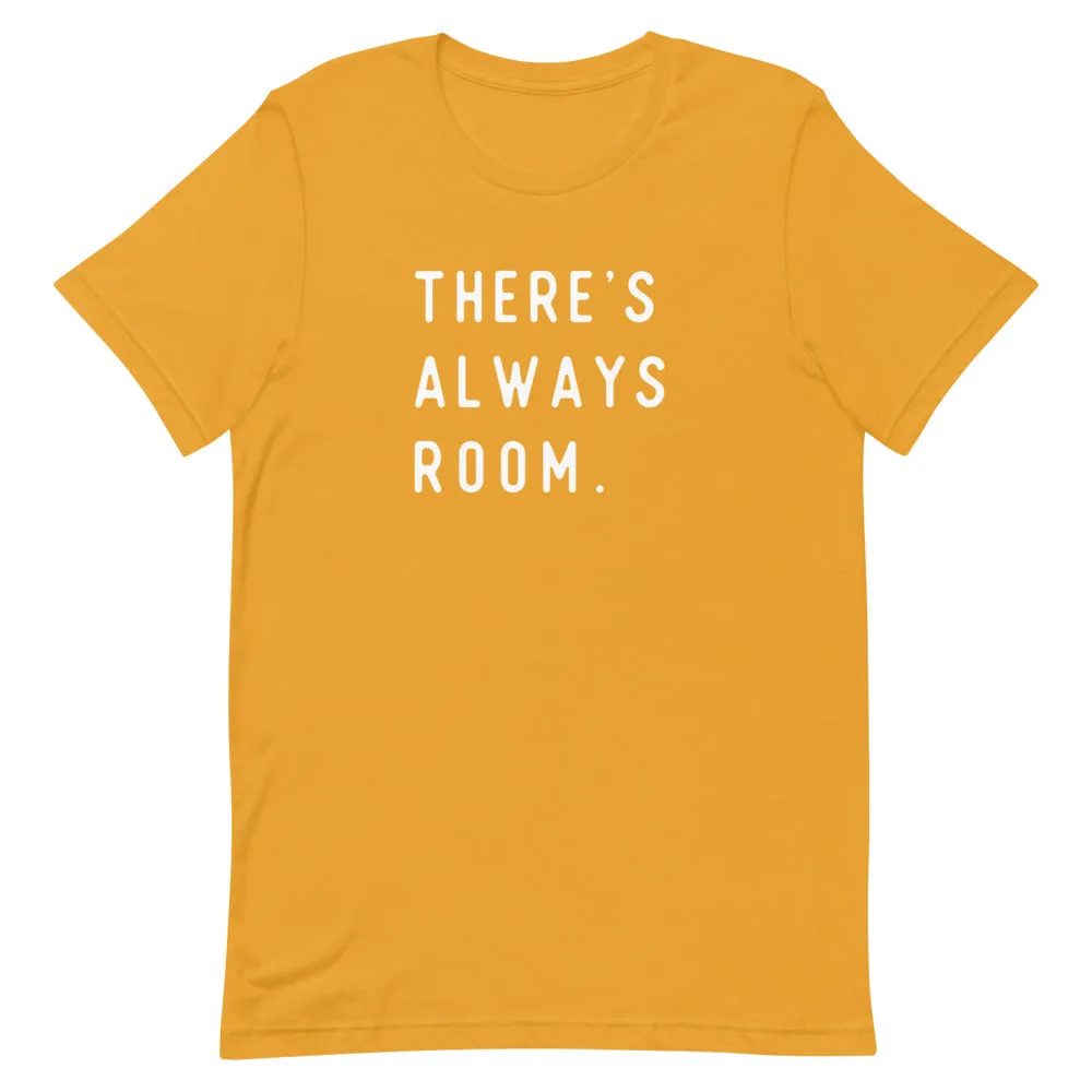 "There's Always Room" Unisex Tee